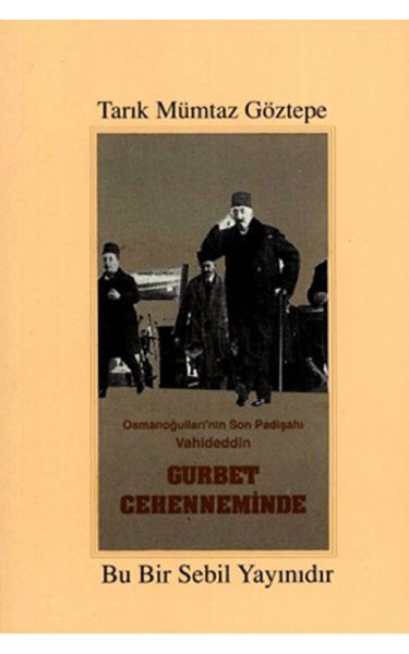 Osmanoğullarının Son Padişahı Vahideddin Gurbet Cehenneminde
