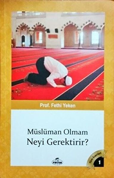 Müslüman Olmam Neyi Gerektirir
