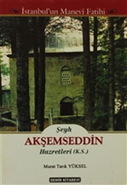 Şeyh Akşemseddin Hazretleri KS  İstanbulun Manevi Fatihi