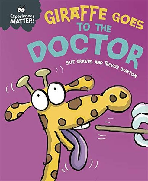 Experiences Matter: Giraffe Goes To The Doctor