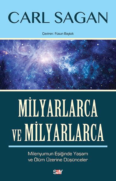 Milyarlarca ve Milyarlarca  Milenyumun Eşiğinde Yaşam ve Ölüm Üzerine Düşünceler