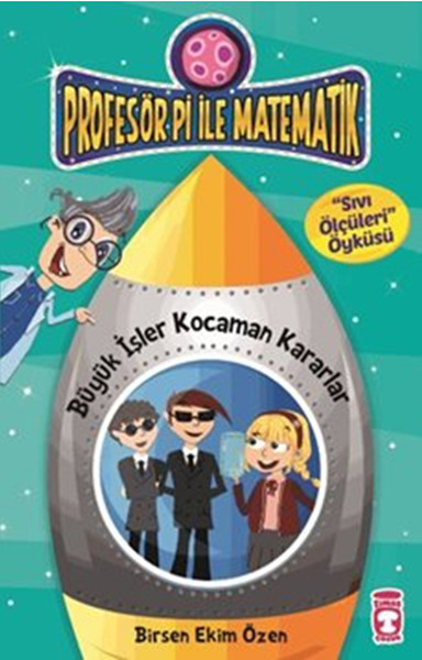 Profesör Pi ile Matematik  Büyük İşler Kocaman Kararlar  Sıvı Ölçüleri Öyküsü