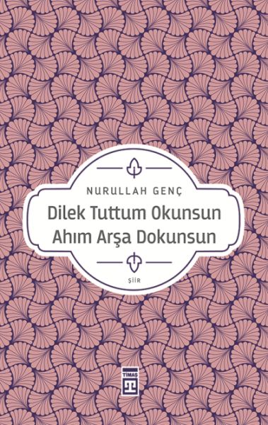 Dilek Tuttum Okunsun Ahım Arşa Dokunsun