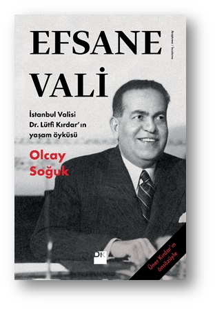 Efsane Vali  İstanbul Valisi Dr Lütfi Kırdar’ın Yaşam Öyküsü