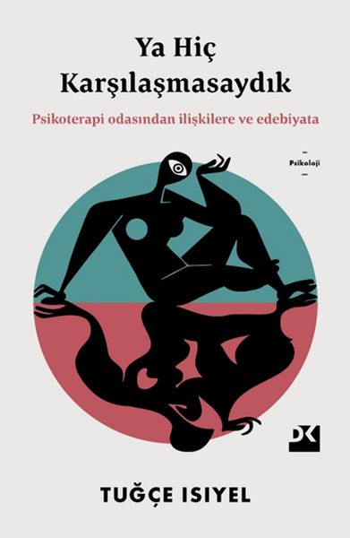 Ya Hiç Karşılaşmasaydık  Psikoterapi Odasından İlişkilere ve Edebiyata