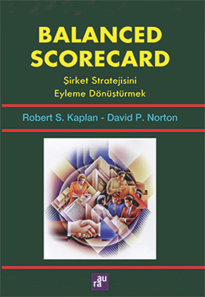 Balanced Scorecard  Şirket Stratejisini Eyleme Dönüştürmek