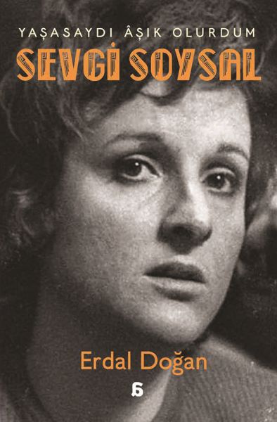 Sevgi Soysal Yaşasaydı Âşık Olurdum