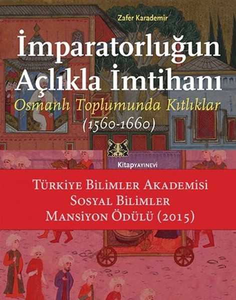 İmparatorluğun Açlıkla İmtihanı  Osmanlı Toplumunda Kıtlıklar 15601660