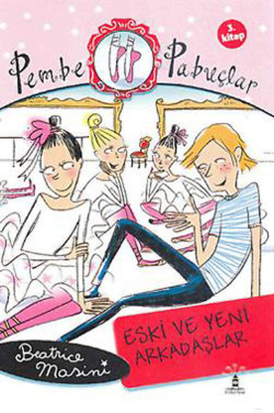 Eski ve Yeni Arkadaşlar  Pembe Pabuçlar 3 Kitap