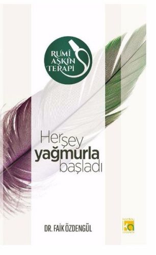 Rumi ve Aşkın Terapi  2 Herşey Yağmurla Başladı