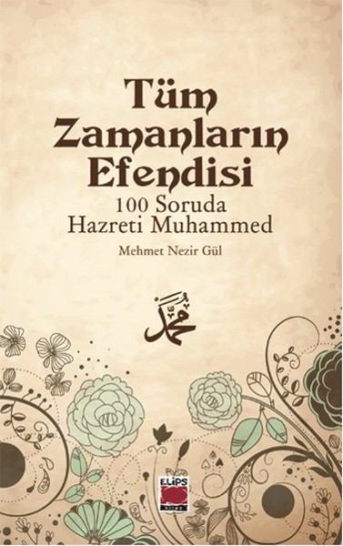 Tüm Zamanların Efendisi  100 Soruda Hazreti Muhammed