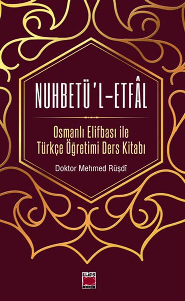 Nuhbetü’lEtfal Osmanlı Elifbası ile Türkçe Öğretimi Ders Kitabı