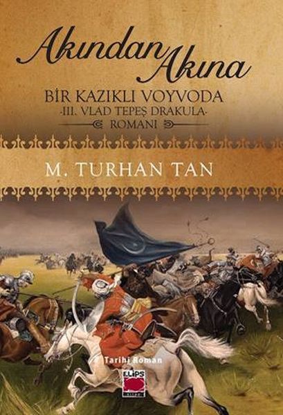 Akından Akına Bir Kazıklı Voyvoda III Vlad Tepeş Drakula Romanı
