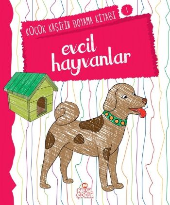 Küçük Kaşifin Boyama Kitabı Serisi 01  Evcil Hayvanlar