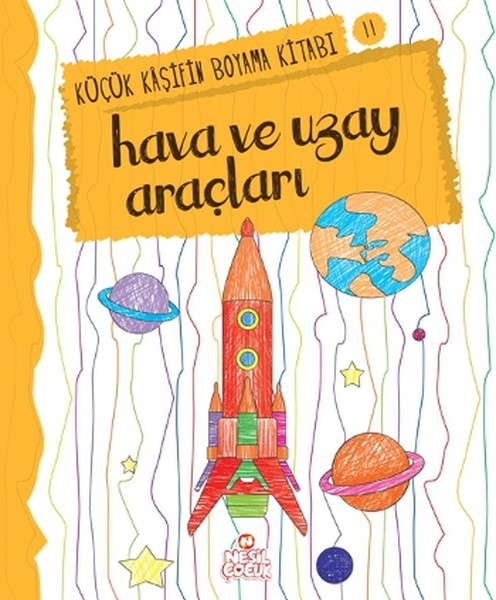 Küçük Kaşifin Boyama Kitabı Serisi 11  Hava ve Uzay