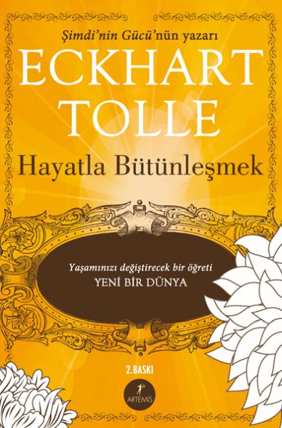 Hayatla Bütünleşmek  Yaşamınızı Değiştirecek bir Öğreti Yeni Bir Dünya