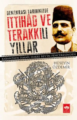Demokrasi Tarihimizde İttihad ve Terakkili Yıllar