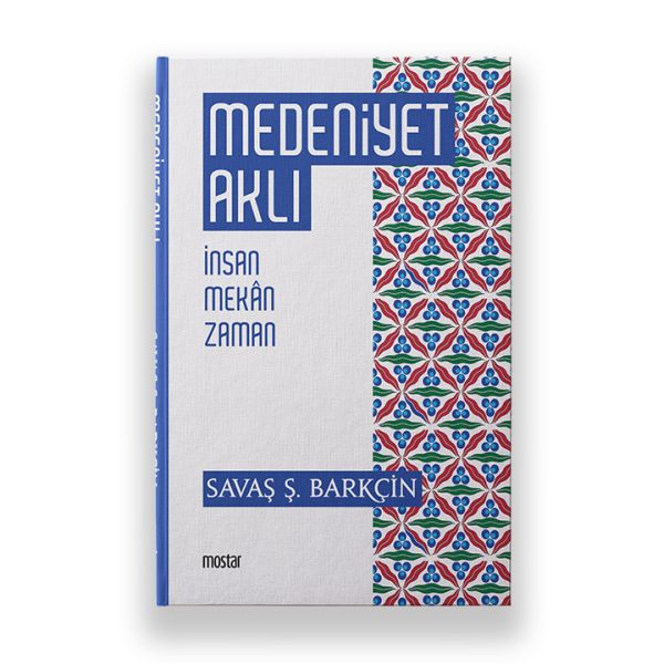 Medeniyet Aklı  İnsan Mekan Zaman