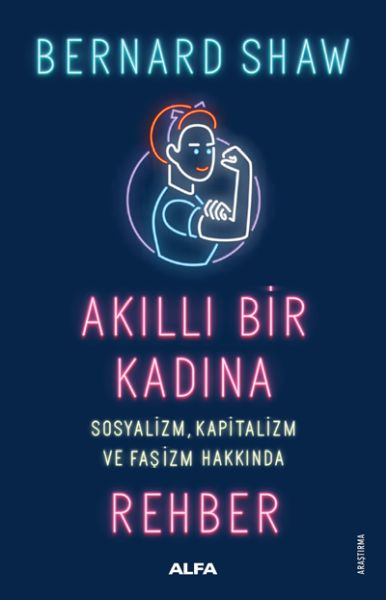 Akıllı Bir Kadına  Sosyalizm Kapitalizm ve Faşizm Hakkında Rehber