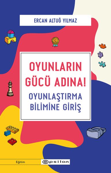 Oyunların Gücü Adına  Oyunlaştırma Bilimine Giriş