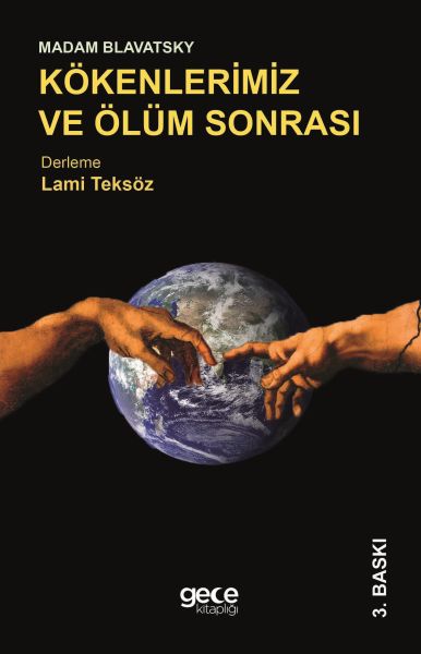 Madam Blavatsky  Kökenlerimiz ve Ölüm Sonrası