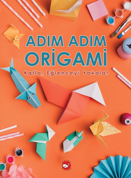 Adım Adım Origami Katla Eğlenceyi Yakala