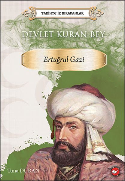 Tarihte İz Bırakanlar  Devlet Kuran Bey  Ertuğrul Gazi