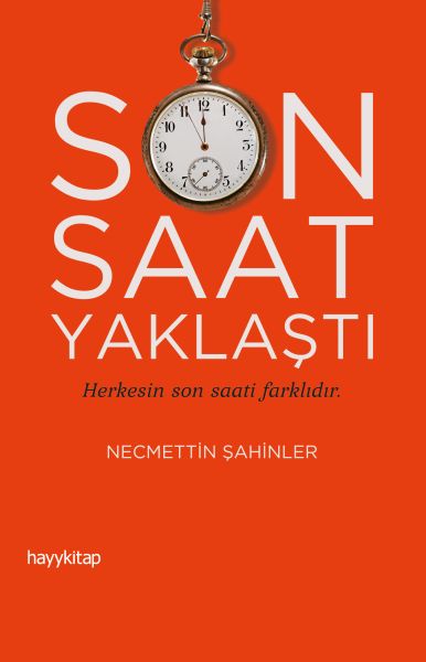 Son Saat Yaklaştı  Herkesin son saati farklıdır