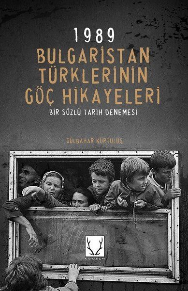 1989 Bulgaristan Türklerinin Göç Hikayeleri  Bir Sözlü Tarih Denemesi