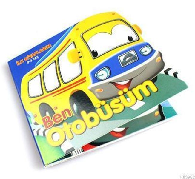 İlk Kitaplarım 03 Yaş  Ben Otobüsüm