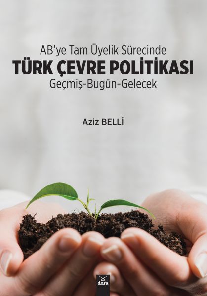 AB’ye Tam Üyelik Sürecinde Türk Çevre Politikası GeçmişBugünGelecek