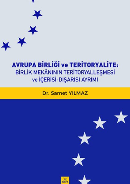 Avrupa Birliği ve Teritoryalite Birlik Mekanının Teritoryalleşmesi ve İçerisiDışarısı Ayrımı