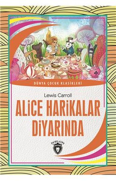 Alice Harikalar Diyarında Dünya Çocuk Klasikleri 712 Yaş