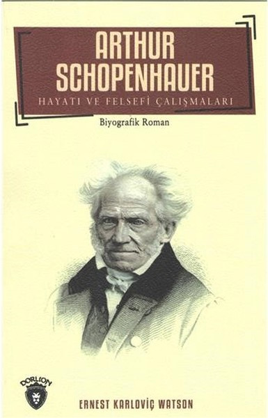 Arthur Schopenhauer  Hayatı ve Felsefi Çalışmaları