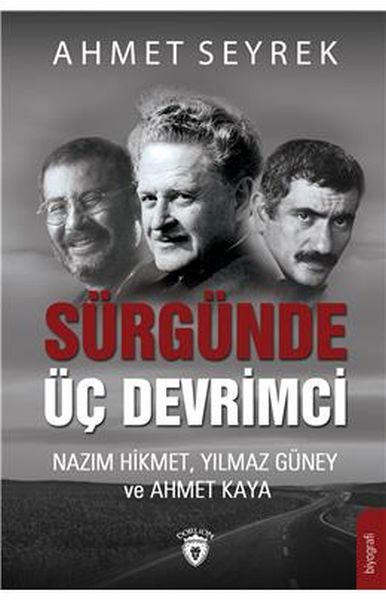 Sürgünde Üç Devrimci  Nazım Hikmet Yılmaz Güney ve Ahmet Kaya