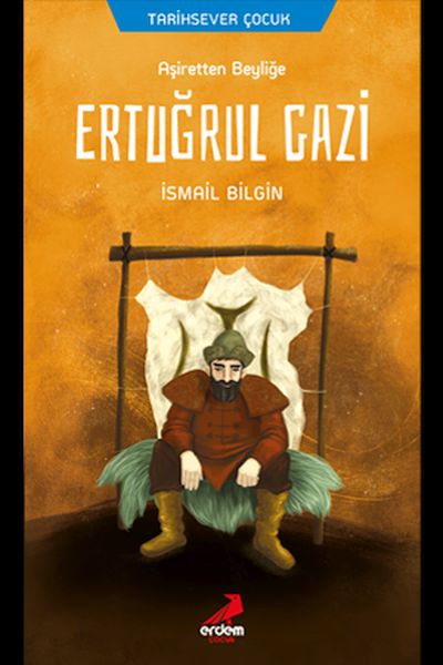 Ertuğrul Gazi  Aşiretten Beyliğe