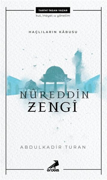 Nureddin Zengi  Haçlıların Kabusu