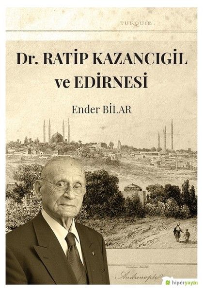 Dr Ratip Kazancıgil ve Edirnesi