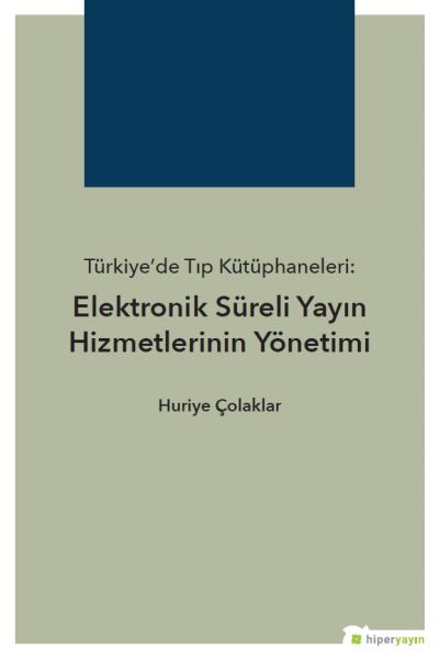 Türkiye’de Tıp Kütüphaneleri Elektronik Süreli Yayın Hizmetlerinin Yönetimi