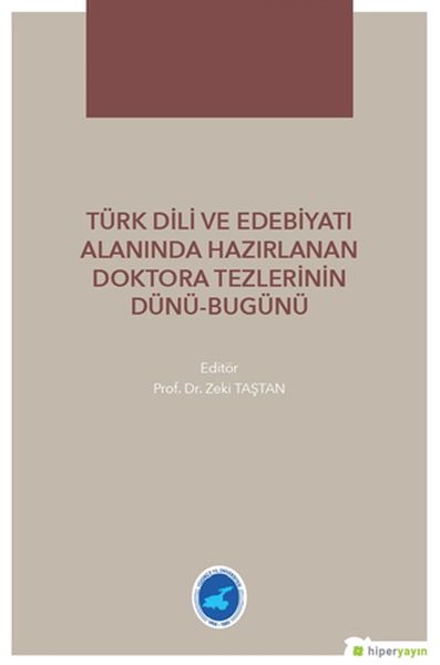 Türk Dili ve Edebiyatı Alanında Hazırlanan Doktora Tezlerinin DünüBugünü