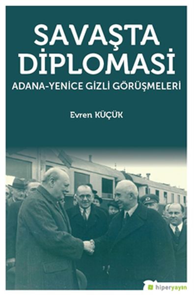 Savaşta Diplomasi AdanaYenice Gizli Görüşmeleri