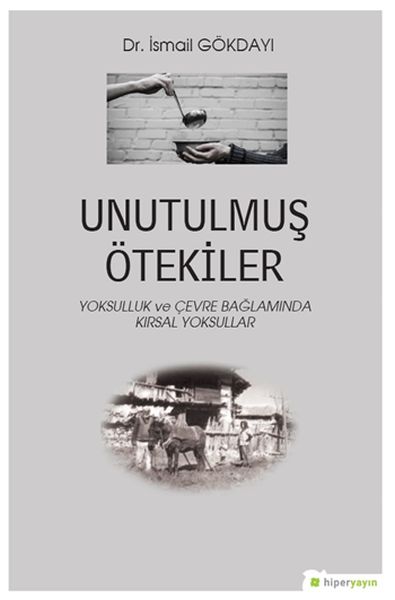 Unutulmuş Ötekiler  Yoksulluk ve Çevre Bağlamında Kırsal Yoksullar