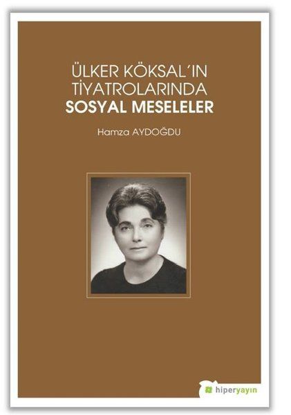 Ülker Köksalın Tiyatrolarında Sosyal Meseleler