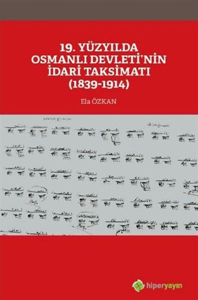 19 Yüzyılda Osmanlı Devleti’nin İdari Taksimatı 18391914