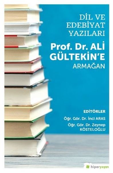 Dil ve Edebiyat Yazıları  Prof Dr Ali Gültekin’e Armağan