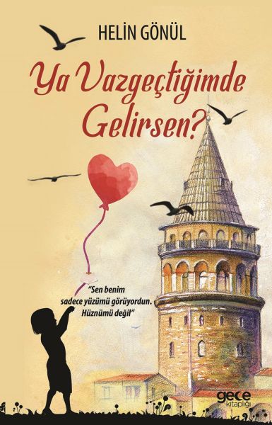 Ya Vazgeçtiğimde Gelirsen