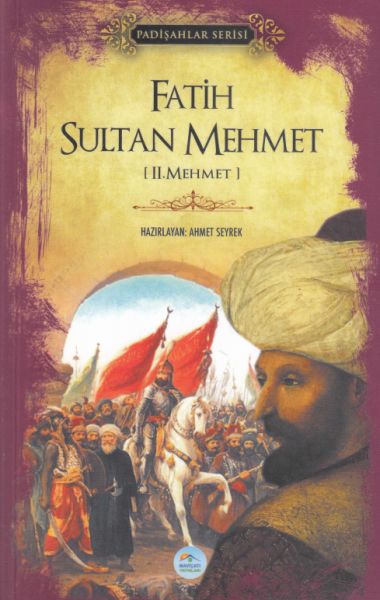 Fatih Sultan Mehmet IIMehmet  Padişahlar Serisi
