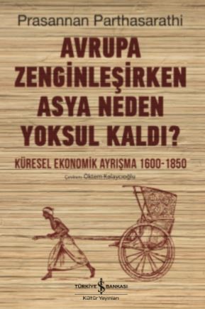 Avrupa Zenginleşirken Asya Neden Yoksul Kaldı  Küresel Ekonomik Ayrışma 1600  1850