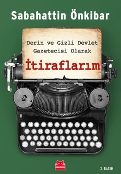 İtiraflarım  Derin ve Gizli Devlet Gazetecisi Olarak