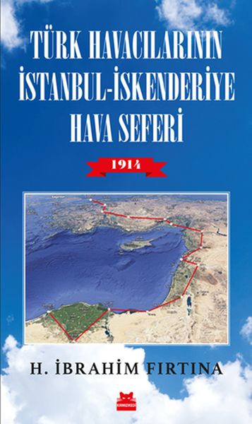 Türk Havacılarının İstanbul  İskenderiye Hava Seferi 1914